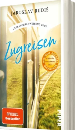 Piper Verlag GmbH Reiseberichte|Nachhaltigkeit*Gebrauchsanweisung fürs Zugreisen