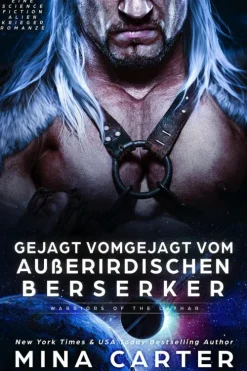 Mina Carter Nahe Zukunft-Gejagt vom außerirdischen Berserker: Eine Science Fiction Alien Krieger Romanze (Krieger der Lathar, #19)