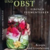 Gemüse und Obst einfach fermentieren*AT Verlag Discount