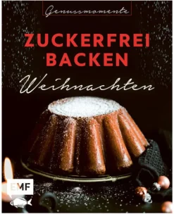 Edition Michael Fischer Weihnachten Kochen & Backen*Genussmomente: Zuckerfrei backen Weihnachten
