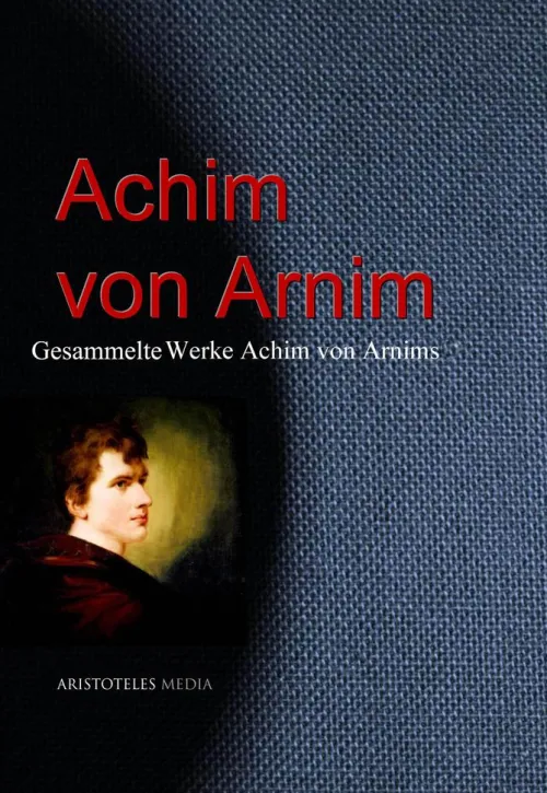 Gesammelte Werke Achim von Arnims*aristoteles Hot