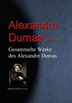 aristoteles Gesamtausgaben*Gesammelte Werke des Alexandre Dumas