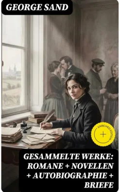 DigiCat Literatur-Gesammelte Werke: Romane + Novellen + Autobiographie + Briefe