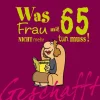 Lappan Verlag Geburtstag-Geschafft! Was Frau mit 65 nicht mehr tun muss!