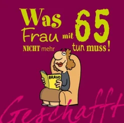 Lappan Verlag Geburtstag-Geschafft! Was Frau mit 65 nicht mehr tun muss!