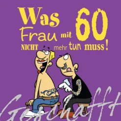 Lappan Verlag Geburtstag-Geschafft! Was Frau mit 60 nicht mehr tun muss!