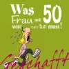 Lappan Verlag Geburtstag*Geschafft! Was Frau mit 50 nicht mehr tun muss!