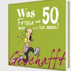 Lappan Verlag Geburtstag*Geschafft! Was Frau mit 50 nicht mehr tun muss!