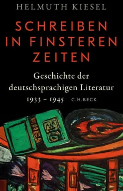 Geschichte der deutschen Literatur Bd. 11: Schreiben in finsteren Zeiten*C.H. Beck Best