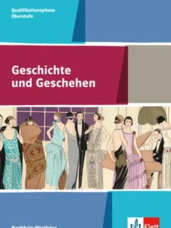 Klett Ernst /Schulbuch Nach Bundesländern·Schleswig-Holstein|Nach Bundesländern·Nordrhein-Westfalen-Geschichte und Geschehen Oberstufe. Schülerband Qualifikatinsphase 11./12. Klasse. Ausgabe für Nordrhein-Westfalen