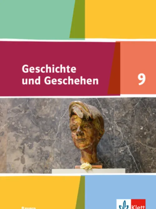 Klett Ernst /Schulbuch Nach Fächern·Geschichte-Geschichte und Geschehen 9. Ausgabe Bayern. Schülerbuch Klasse 9