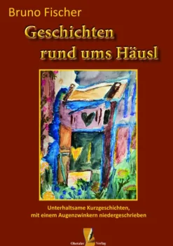 Ohetaler Gesamtausgaben-Geschichten rund ums Häusl