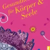 Ullstein Taschenbuchvlg. Ratgeber|Lebensratgeber*Gesundheit für Körper und Seele