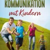 BoD - Books on Demand Eltern & Kind*Gewaltfreie Kommunikation mit Kindern: Die Sprache der Harmonie in der Kindererziehung