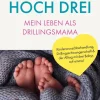 Glück hoch drei - Mein Leben als Drillingsmama*BoD - Books on Demand Outlet