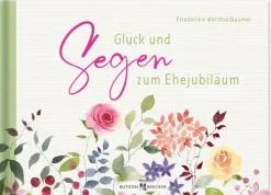 Butzon & Bercker Glück & Wünsche*Glück und Segen zum Ehejubiläum
