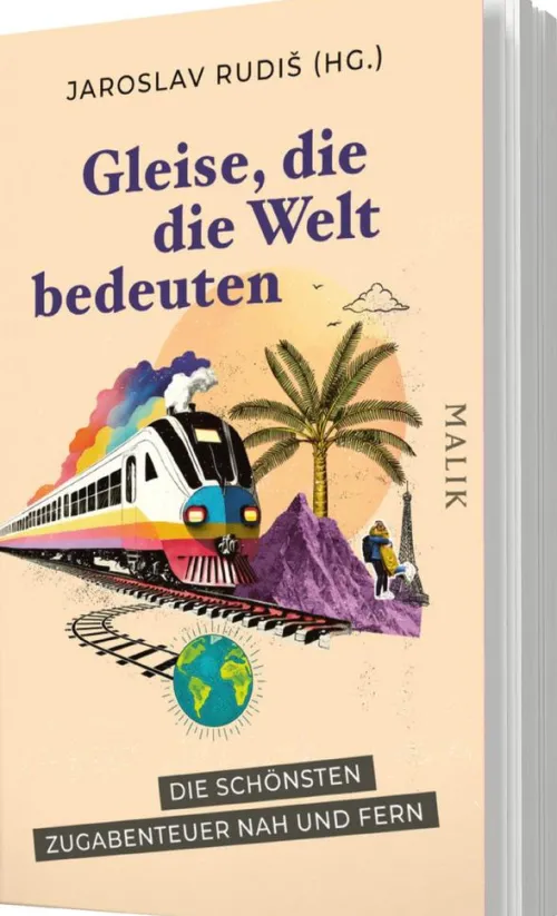 Gleise, die die Welt bedeuten*Malik Verlag Online