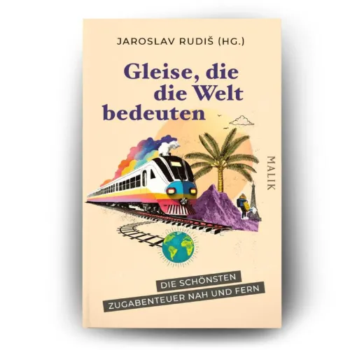 Gleise, die die Welt bedeuten*Malik Verlag Online