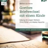 Goethes Briefwechsel mit einem Kinde,1 Audio-CD, 1 MP3*Der Audio Verlag, DAV Online