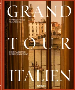 teNeues Verlag GmbH Reisen, Orte & Menschen-Grand Tour Italien