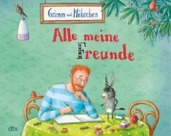 Grimm und Möhrchen - Alle meine Freunde*dtv Verlagsgesellschaft New