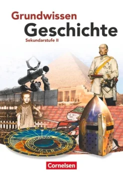 Cornelsen Verlag GmbH Nach Fächern·Geschichte-Grundwissen Geschichte. Sekundarstufe II. Schülerbuch