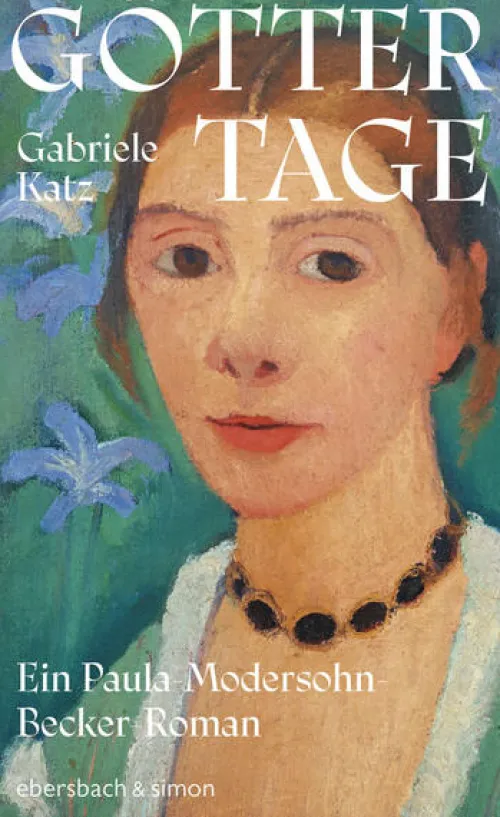 ebersbach & simon Biografische Romane*Göttertage. Ein Paula Modersohn-Becker Roman