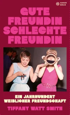 Gute Freundin, schlechte Freundin*Hanser Berlin