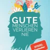 Kianimus Sachbücher|Gesellschaft*Gute Menschen verlieren nie