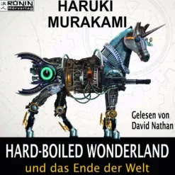 Ronin Hörverlag Krimis & Thriller·Technothriller-Hard-boiled Wonderland und das Ende der Welt