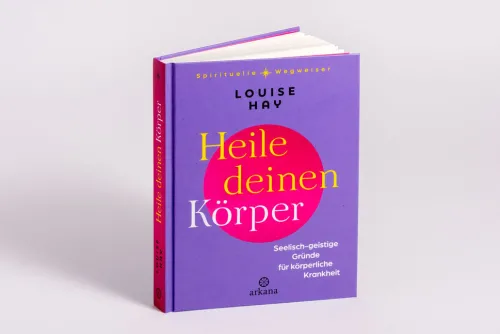 ARKANA Verlag Spiritualität|Lebensratgeber*Heile deinen Körper