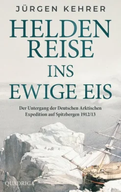Quadriga Geschichte|Geschichte*Heldenreise ins ewige Eis
