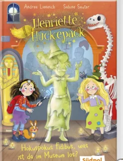 Henriette Huckepack - Hokus Pokus Fidibus, was ist da im Museum los?*Südpol Verlag GmbH