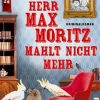 Herr Max Moritz mahlt nicht mehr*Piper Verlag GmbH Best