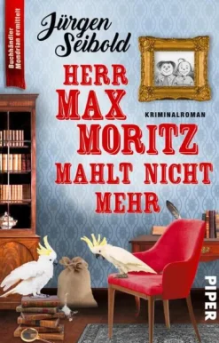 Herr Max Moritz mahlt nicht mehr*Piper Verlag GmbH Best