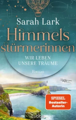 Lübbe Schicksalsromane-Himmelsstürmerinnen - Wir leben unsere Träume