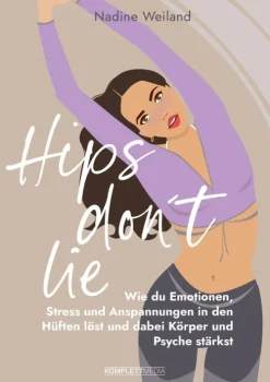 Komplett-Media Verlag Sport & Fitness|Wellness & Entspannung*Hips don't lie - Das Buch von @nadine_weiland_yoga