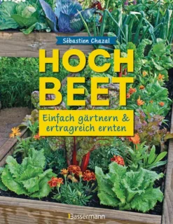 Hochbeet - einfach gärtnern und ertragreich ernten*Bassermann, Edition Best