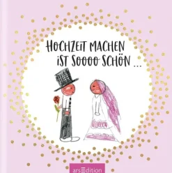 Ars Edition GmbH Liebe & Hochzeit*Hochzeit machen ist sooo schön!