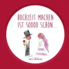 Hochzeit machen ist sooo schön*Ars Edition GmbH