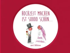 Hochzeit machen ist sooo schön*Ars Edition GmbH