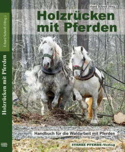 Holzrücken mit Pferden*STARKE PFERDE-Verlag New