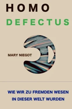 Homo defectus - Wie wir zu fremden Wesen in dieser Welt wurden*epubli Discount