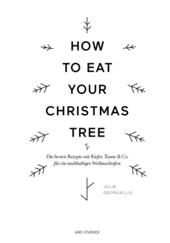 Ars Vivendi Weihnachten Kochen & Backen-How to eat your christmas tree