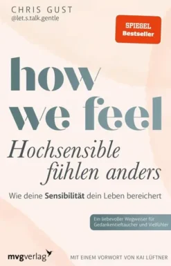 MVG Moderne Vlgs. Ges. Ratgeber-How We Feel - Hochsensible fühlen anders