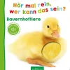 Kinder Ars Edition GmbH 0-3 Jahre-Hör mal rein, wer kann das sein? Bauernhoftiere