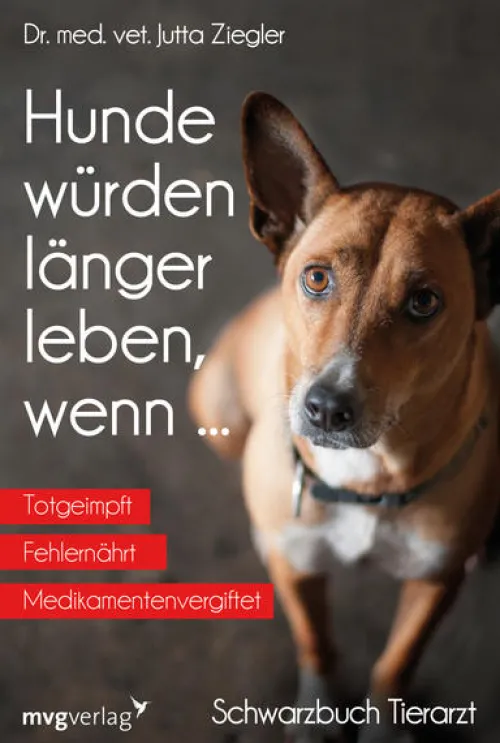 MVG Moderne Vlgs. Ges. Medizin-Hunde würden länger leben, wenn ...