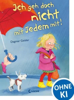 Loewe Verlag Bilderbücher*Ich geh doch nicht mit Jedem mit! (Starke Kinder, glückliche Eltern)