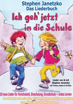 Kinder Verlag Stephen Janetzko Reime & Lieder-Ich geh jetzt in die Schule - 18 neue Lieder für Vorschulzeit, Einschulung, Grundschule und erstes Lernen