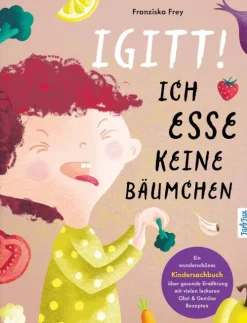Igitt! Ich esse keine Bäumchen*FarbFux Kinderbuchverlag Online